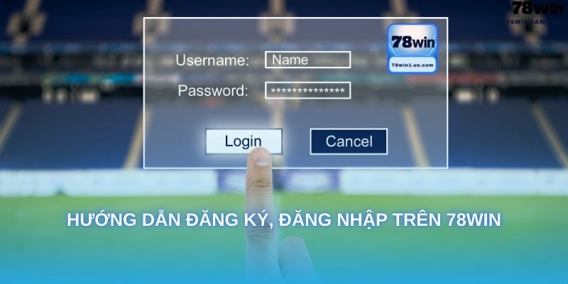Hướng dẫn thao tác cơ bản trên 78Win