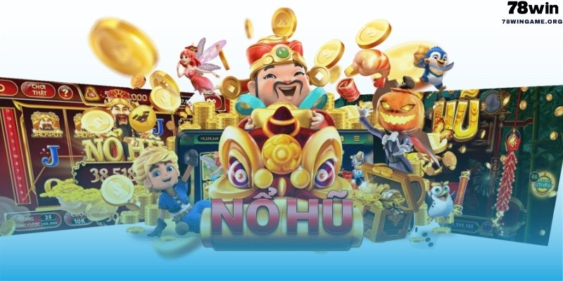 Nổ hũ 78Win đổi thưởng cực khủng